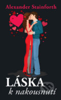 Kniha: Láska k nakousnutí (Alexander Stainforth). Čas, 2017 Kniha: Láska k nakousnutí (Alexander Stainforth). Čas, 2017