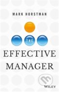 The Effective Manager - Mark Horstman, John Wiley & Sons, 2016
