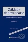 Základy daňové teorie s praktickými příklady - Jan Široký, Wolters Kluwer ČR, 2016