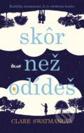 Kniha: Skôr než odídeš (Clare Swatman). Ikar, 2017 Kniha: Skôr než odídeš (Clare Swatman). Ikar, 2017