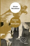 Kniha: Čakanie na Bojanglesa (Olivier Bourdeaut), 2017 Kniha: Čakanie na Bojanglesa (Olivier Bourdeaut), 2017