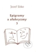 Epigramy a afohryzmy 3 - Jozef Sitko, VEDA, 2008