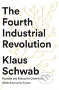 Kniha: The Fourth Industrial Revolution (Klaus Schwab). Portfolio, 2017 Kniha: The Fourth Industrial Revolution (Klaus Schwab). Portfolio, 2017
