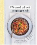 Kniha: Přirozeně zdravá kuchyně (Svojtka&Co.). Svojtka&Co., 2017 Kniha: Přirozeně zdravá kuchyně (Svojtka&Co.). Svojtka&Co., 2017