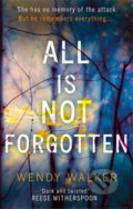 All Is Not Forgotten - Wendy Walker, Harlequin, 2017