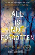 Kniha: All Is Not Forgotten (Wendy Walker). Harlequin, 2017 Kniha: All Is Not Forgotten (Wendy Walker). Harlequin, 2017