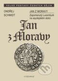 Kniha: Jan z Moravy (Martin Šandera). Vyšehrad, 2017 Kniha: Jan z Moravy (Martin Šandera). Vyšehrad, 2017