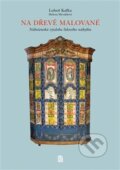 Kniha: Na dřevě malované (Luboš Kafka). LIKA KLUB, 2015 Kniha: Na dřevě malované (Luboš Kafka). LIKA KLUB, 2015