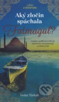 Kniha: Aký zločin spáchala Fatmagül? (Vedat Türkali). Bauer Media SK, 2017 Kniha: Aký zločin spáchala Fatmagül? (Vedat Türkali). Bauer Media SK, 2017