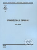 Kniha: Výrobní stroje obráběcí (Josef Brychta). Vysoká škola báňská - Technická univerzita Ostrava, 2009 Kniha: Výrobní stroje obráběcí (Josef Brychta). Vysoká škola báňská - Technická univerzita Ostrava, 2009