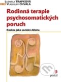 Kniha: Rodinná terapie psychosomatických poruch (Ludmila Trapková a Vladislav Chvála). Portál, 2016 Kniha: Rodinná terapie psychosomatických poruch (Ludmila Trapková a Vladislav Chvála). Portál, 2016
