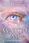 Kniha: Watch Me (Tahereh Mafi). Electric Monkey, 2025 Kniha: Watch Me (Tahereh Mafi). Electric Monkey, 2025