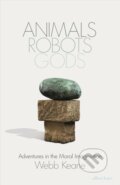 Kniha: Animals, Robots, Gods (Webb Keane). Allen Lane, 2024 Kniha: Animals, Robots, Gods (Webb Keane). Allen Lane, 2024