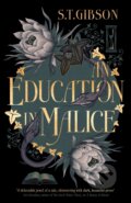 Kniha: An Education in Malice (S.T. Gibson). Little, Brown Book Group, 2024 Kniha: An Education in Malice (S.T. Gibson). Little, Brown Book Group, 2024