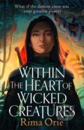 Kniha: Within the Heart of Wicked Creatures (Rima Orie). Ink Road, 2024 Kniha: Within the Heart of Wicked Creatures (Rima Orie). Ink Road, 2024