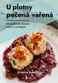 Kniha: U plotny pečená vařená (Kristýna Bubeníková). CPRESS, 2024 Kniha: U plotny pečená vařená (Kristýna Bubeníková). CPRESS, 2024