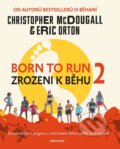 Kniha: Born to Run 2 - Zrozeni k běhu 2 (Christopher McDougall a Eric Orton). Mladá fronta, 2024 Kniha: Born to Run 2 - Zrozeni k běhu 2 (Christopher McDougall a Eric Orton). Mladá fronta, 2024