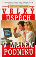 Kniha: Velký úspěch v malém podniku : jak přivést k rozkvětu podnik s 1 až 40 zaměstnanci (Hans-Peter Zimmermann). Motto, 1997 Kniha: Velký úspěch v malém podniku : jak přivést k rozkvětu podnik s 1 až 40 zaměstnanci (Hans-Peter Zimmermann). Motto, 1997