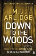 Kniha: Down To The Woods (M. J. Arlidge). Penguin Books, 2019 Kniha: Down To The Woods (M. J. Arlidge). Penguin Books, 2019