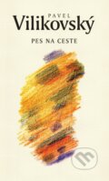 Kniha: Pes na ceste (Pavel Vilikovský). Slovart, 2025 Kniha: Pes na ceste (Pavel Vilikovský). Slovart, 2025