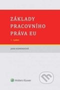 Kniha: Základy pracovního práva EU (Jana Komendová). Wolters Kluwer ČR, 2016 Kniha: Základy pracovního práva EU (Jana Komendová). Wolters Kluwer ČR, 2016