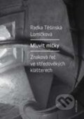 Kniha: Mluvit mlčky (Radka Těšínská Lomičková). Karolinum, 2016 Kniha: Mluvit mlčky (Radka Těšínská Lomičková). Karolinum, 2016
