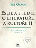 Kniha: Eseje a studie o literatuře a kultuře II. (Jiří Gruša). Barrister & Principal, 2017 Kniha: Eseje a studie o literatuře a kultuře II. (Jiří Gruša). Barrister & Principal, 2017