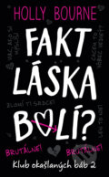 Kniha: Fakt láska bolí? (Holly Bourne). Slovart, 2018 Kniha: Fakt láska bolí? (Holly Bourne). Slovart, 2018