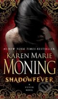 Kniha: Shadowfever (Karen Marie Moning). Bantam Press, 2011 Kniha: Shadowfever (Karen Marie Moning). Bantam Press, 2011