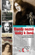 Kniha: Dandy nezná lásky k ženě (Milan Hes). Epocha, 2017 Kniha: Dandy nezná lásky k ženě (Milan Hes). Epocha, 2017