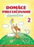 Kniha: Domáce precvičovanie: Slovenčina 2 (Pavol Krajňák), 2017 Kniha: Domáce precvičovanie: Slovenčina 2 (Pavol Krajňák), 2017