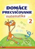 Kniha: Domáce precvičovanie: Matematika 2. ročník (Petr Šulc), 2017 Kniha: Domáce precvičovanie: Matematika 2. ročník (Petr Šulc), 2017