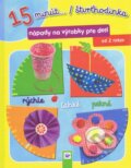 Kniha: 15 minút .../štvrthodinka (Svojtka&Co.). Svojtka&Co., 2017 Kniha: 15 minút .../štvrthodinka (Svojtka&Co.). Svojtka&Co., 2017
