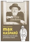 Nebudem hrať divadlo pred Božou tvárou - Max Kašparů, BeneMedia, 2017