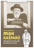 Kniha: Nebudem hrať divadlo pred Božou tvárou (Max Kašparů), 2017 Kniha: Nebudem hrať divadlo pred Božou tvárou (Max Kašparů), 2017