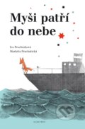 Kniha: Myši patří do nebe (Iva Procházková). Albatros CZ, 2017 Kniha: Myši patří do nebe (Iva Procházková). Albatros CZ, 2017