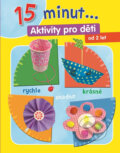 Kniha: 15 minut... Aktivity pro děti (Svojtka&Co.). Svojtka&Co., 2017 Kniha: 15 minut... Aktivity pro děti (Svojtka&Co.). Svojtka&Co., 2017