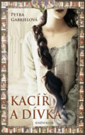 Kniha: Kacíř a dívka (Petra Gabrielová). Knižní klub, 2017 Kniha: Kacíř a dívka (Petra Gabrielová). Knižní klub, 2017