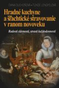 Kniha: Hradné kuchyne a šľachtické stravovanie v ranom novoveku (Diana Duchoňová a Tunde Lengyelová), 2017 Kniha: Hradné kuchyne a šľachtické stravovanie v ranom novoveku (Diana Duchoňová a Tunde Lengyelová), 2017