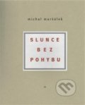 Kniha: Slunce bez pohybu (Michal Maršálek). Dauphin, 2017 Kniha: Slunce bez pohybu (Michal Maršálek). Dauphin, 2017