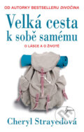 Kniha: Velká cesta k sobě samému (Cheryl Strayed). Esence, 2017 Kniha: Velká cesta k sobě samému (Cheryl Strayed). Esence, 2017