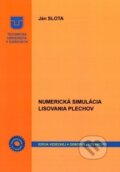 Kniha: Numerická simulácia lisovania plechov (Ján Slota). Technická univerzita v Košiciach, 2016 Kniha: Numerická simulácia lisovania plechov (Ján Slota). Technická univerzita v Košiciach, 2016