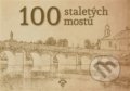 100 staletých mostů - Petr Vlček, Informační centrum ČKAIT, 2017