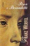 Kniha: Píseň o Bernadettě (Franz Werfel). Vyšehrad, 2017 Kniha: Píseň o Bernadettě (Franz Werfel). Vyšehrad, 2017