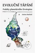 Kniha: Evoluční tápání (Anton Markoš). Pavel Mervart, 2017 Kniha: Evoluční tápání (Anton Markoš). Pavel Mervart, 2017