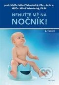 Nenuťte mě na nočník! - Miloš Velemínský, Miloš Velemínský ml., Triton, 2017