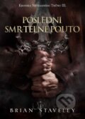 Kniha: Poslední smrtelné pouto (Brian Staveley). FANTOM Print, 2017 Kniha: Poslední smrtelné pouto (Brian Staveley). FANTOM Print, 2017