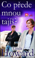 Kniha: Co přede mnou tajíš? (Linda Howard). Alpress, 2017 Kniha: Co přede mnou tajíš? (Linda Howard). Alpress, 2017