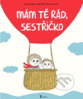 Kniha: Mám tě rád, sestřičko (Astrid Desbordes). Axióma, 2017 Kniha: Mám tě rád, sestřičko (Astrid Desbordes). Axióma, 2017