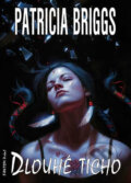 Kniha: Dlouhé ticho (Patricia Briggs). FANTOM Print, 2017 Kniha: Dlouhé ticho (Patricia Briggs). FANTOM Print, 2017